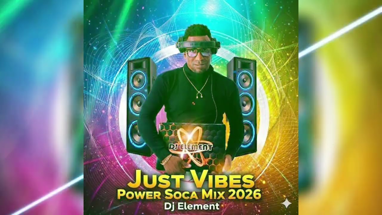 Just Vibes Power Soca MIX 2026 -  DJ ELEMENT | Trinidad Carnival 2026