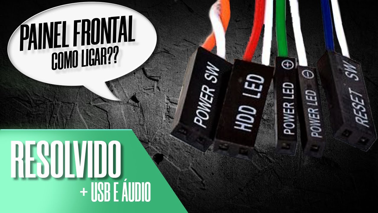 Aprenda a conectar o cabos do painel frontal - [Leds, Botões, USB e Áudio]