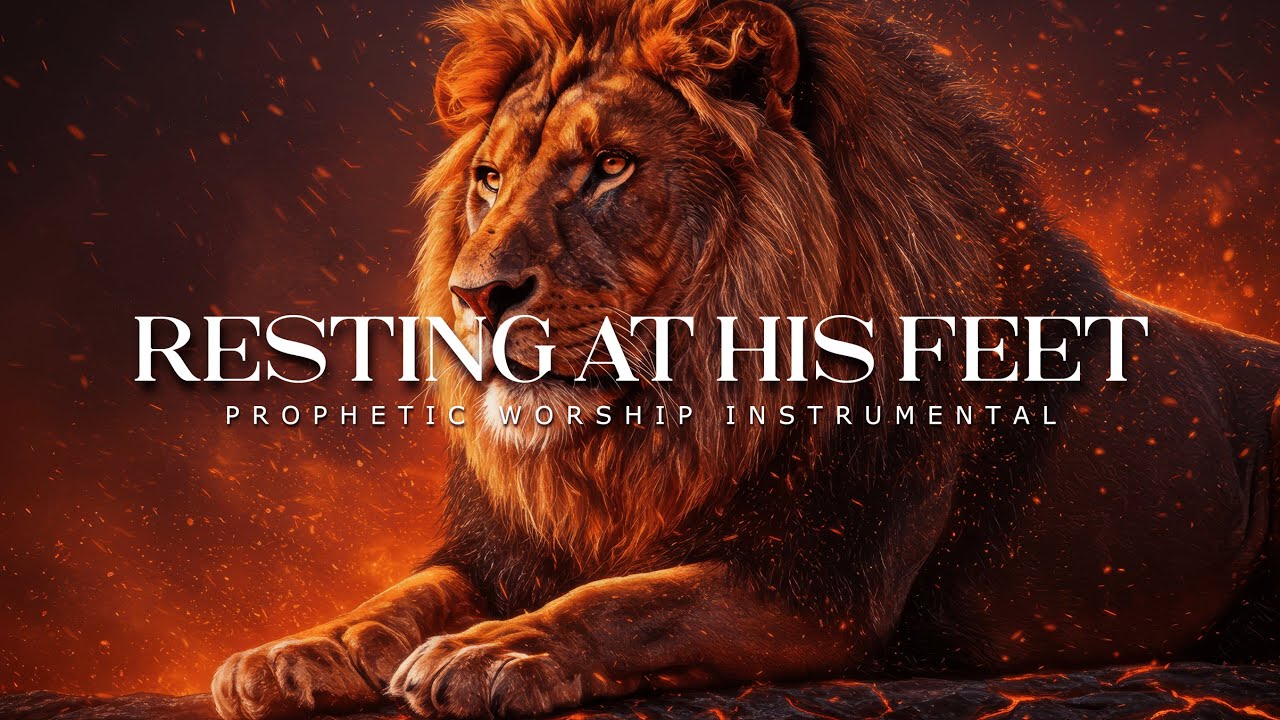 Resting At His Feet : Powerful Prophetic Worship Music