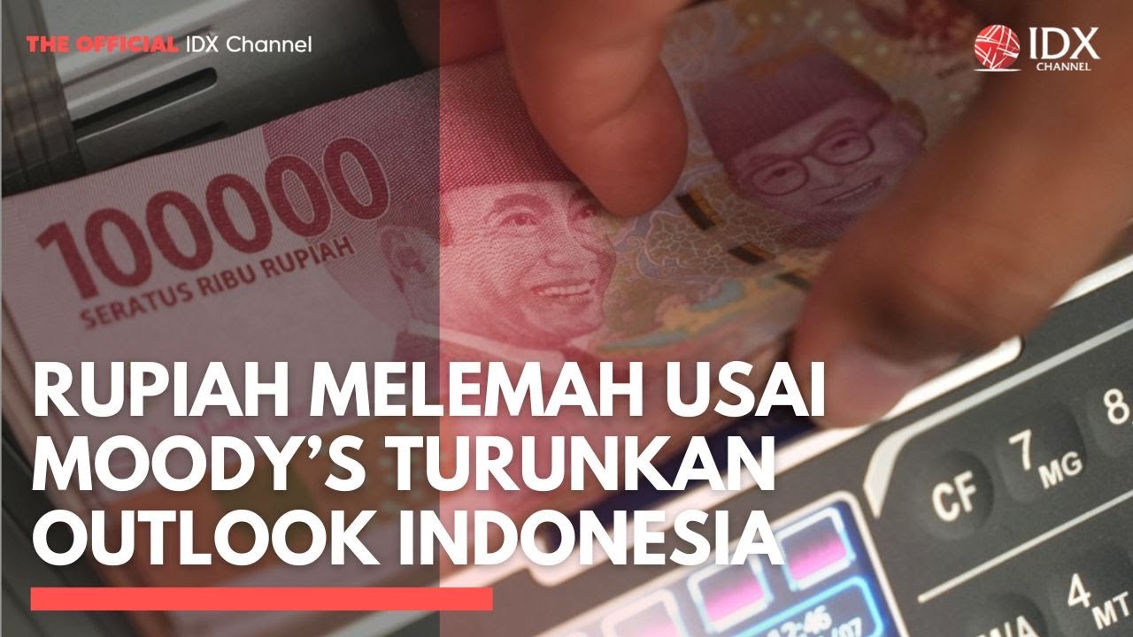 Rupiah Melemah Usai Moody’s Turunkan Outlook Indonesia | 2ND SESSION CLOSING