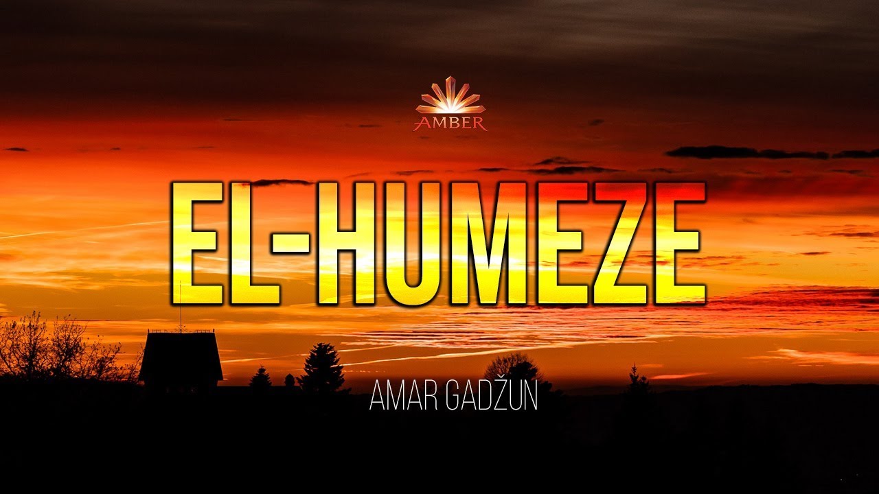 Sura EL-HUMEZE (sa ispravljenjem) | Amar Gadžun