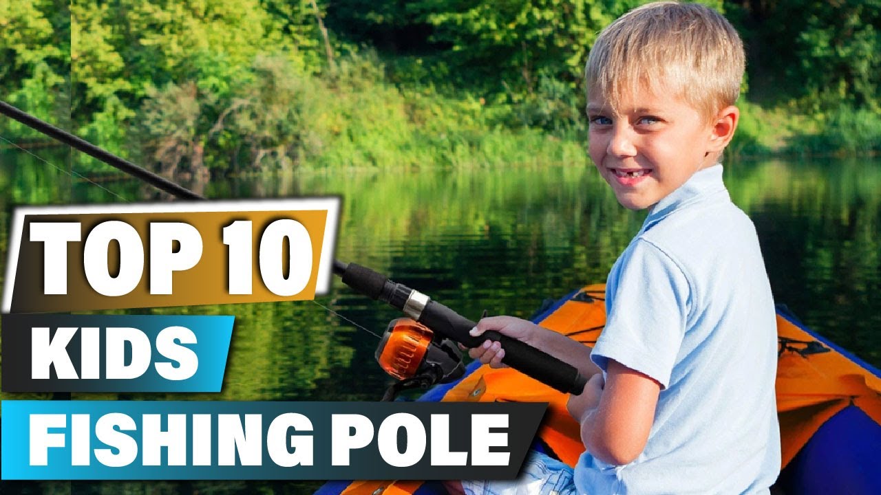 Best Kids Fishing Poles In 2025 - Top 10 Kids Fishing Pole Review