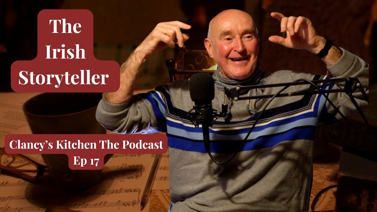 Clancy's Kitchen The Podcast Episode 17 - The Irish Storyteller