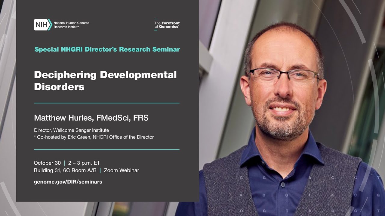 Special NHGRI Director's Research Seminar: Deciphering Developmental Disorders - Matthew Hurles