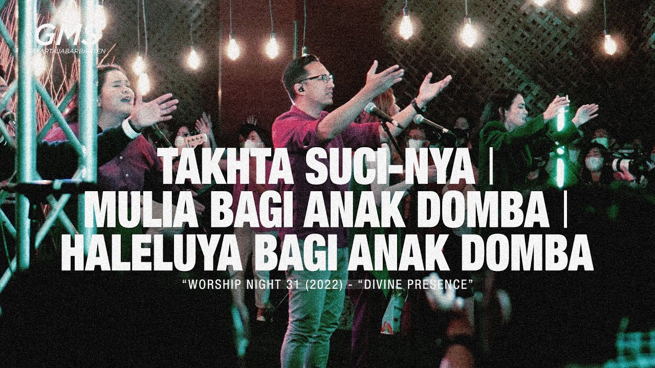 TAKHTA SUCI-NYA medley MULIA BAGI ANAK DOMBA medley HALELUYA BAGI ANAK DOMBA - WORSHIP NIGHT 31