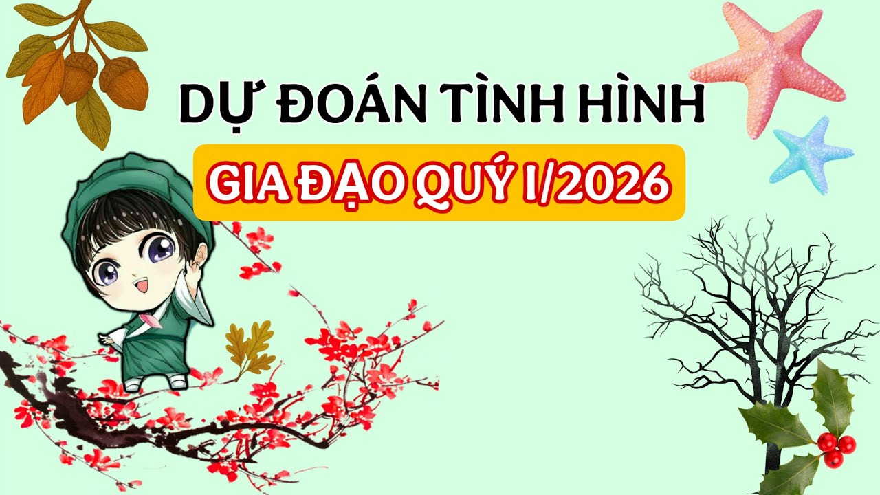 DỰ ĐOÁN TÌNH HÌNH GIA ĐẠO QUÝ 1 NĂM 2026 👨‍🌾👨‍🦳👩🏻‍🦳👱‍♂️ #58
