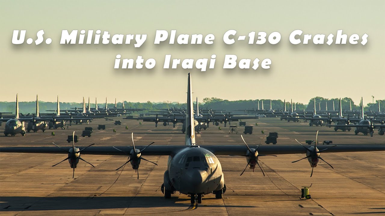 U.S. Military Plane C-130 Crashes Into Iraqi Base