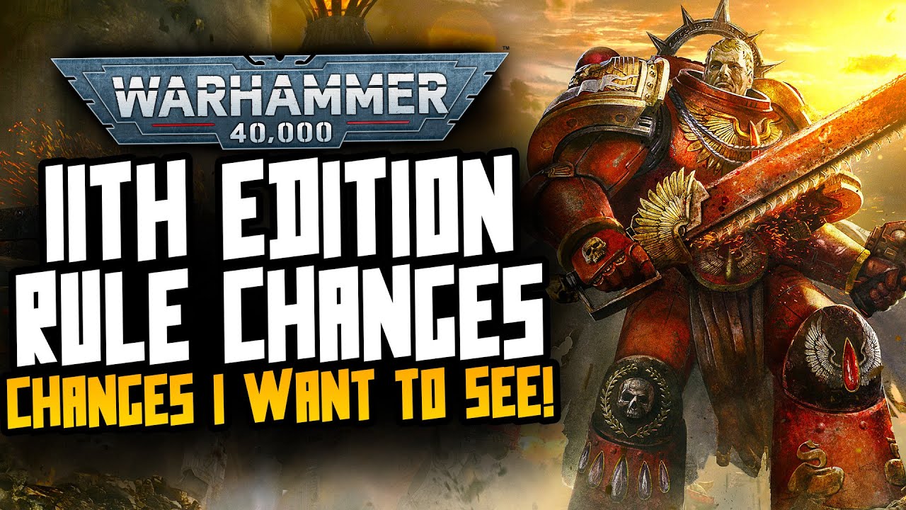 11th Edition is Coming! The Changes I want to see!