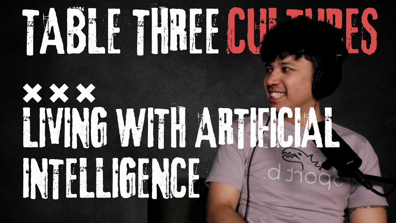 T3C EP 20 | LIVING WITH ARTIFICIAL INTELLIGENCE | TABLE THREE CULTURES