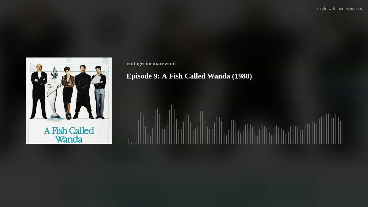 Episode 9: A Fish Called Wanda (1988)