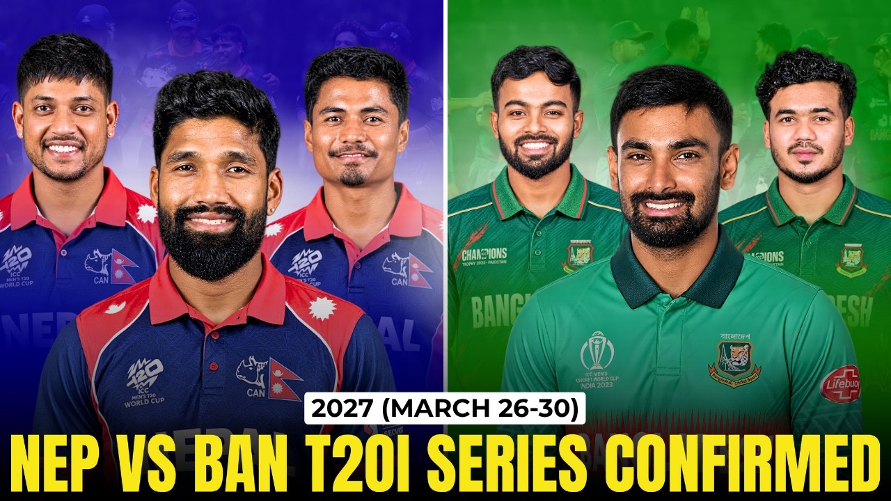 Nepal vs Bangladesh T20I Series Confirmed | Nepal&rsquo;s Historic Home Series in 2027