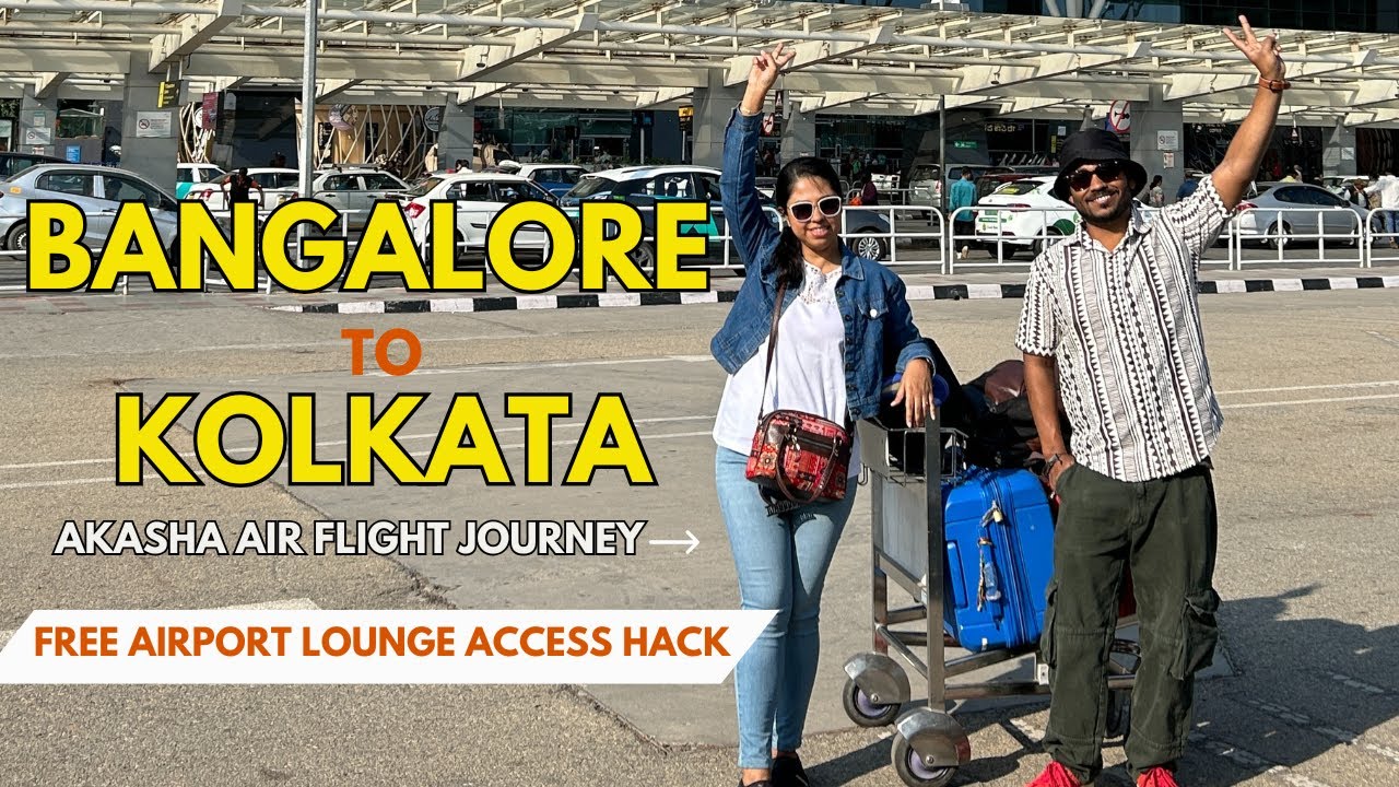 Bangalore to Kolkata ✈ Akasa Air & FREE Airport Lounge Access!