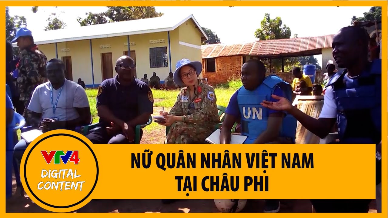 Nữ sĩ quan mũ nồi xanh Việt Nam tại châu Phi | VTV4