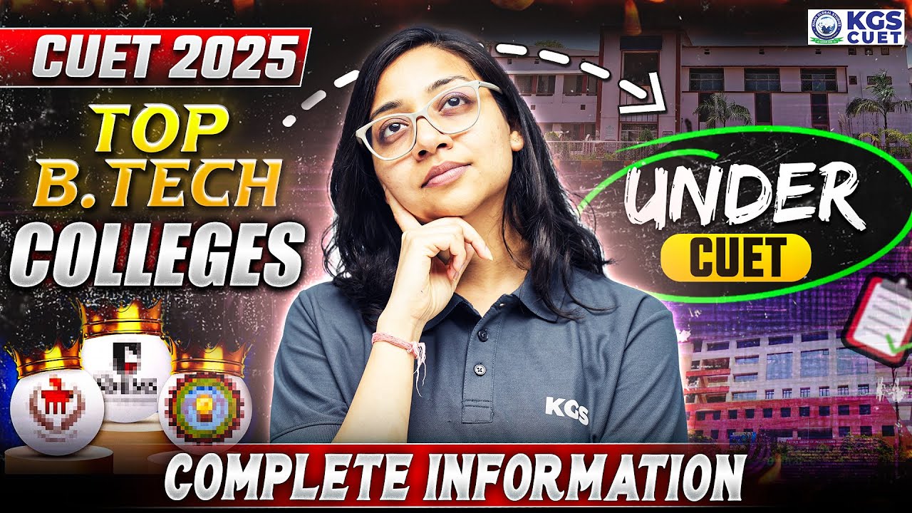 CUET BTech Counselling 2025 | Top B.Tech Colleges under CUET | CUET Top Colleges | Pragya Mam KGS