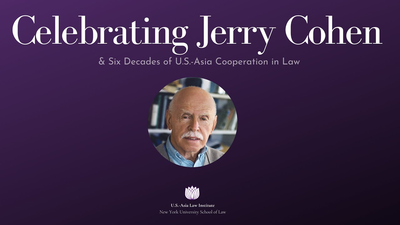 Celebrating Jerry Cohen & Six Decades of U.S.-Asia Cooperation in Law