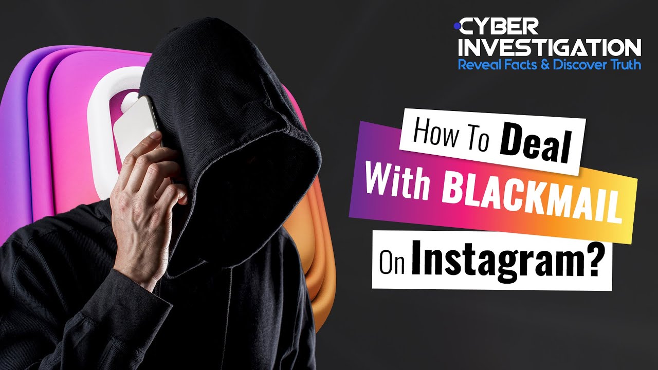 How To Deal With Blackmail On Instagram