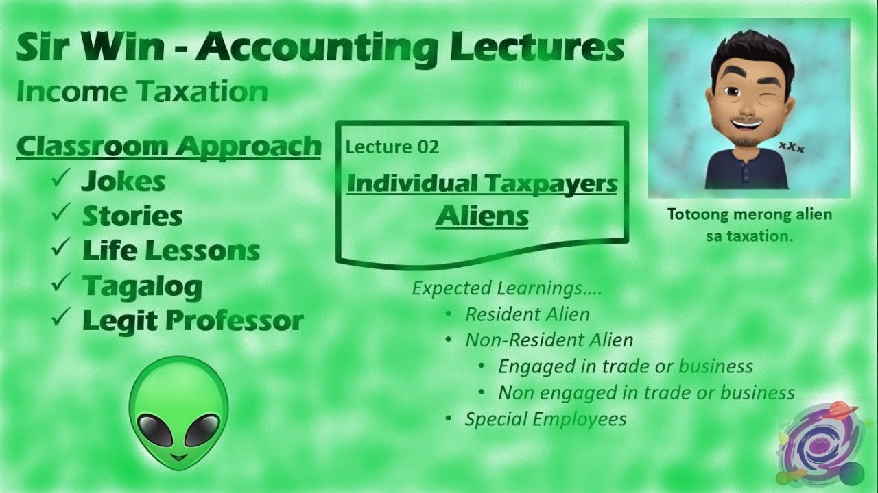 Lecture 02: Classification of Individual Taxpayers - Alien. [Income Taxation]