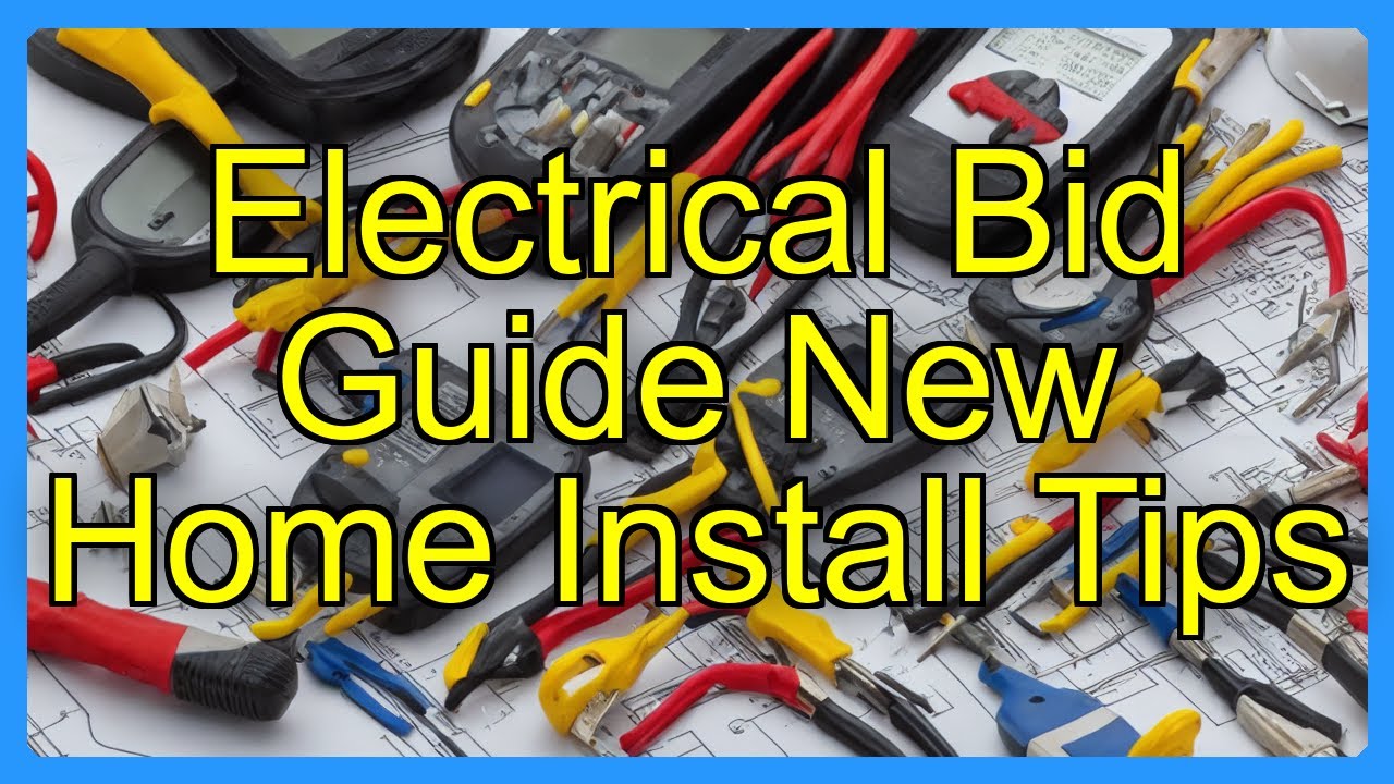 Electrical Bid Guide New Home Install Tips