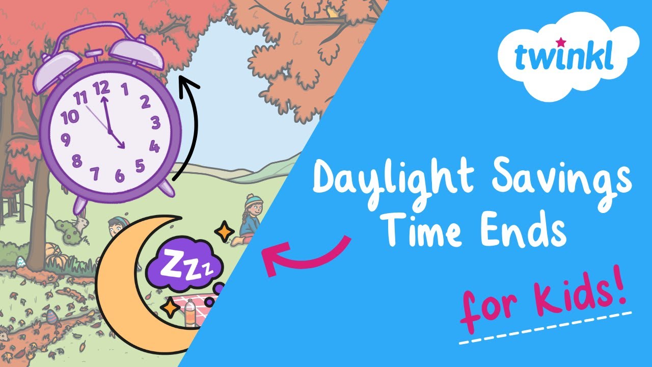 Daylight Savings Time Ends | 2 November | What Does It Mean for Kids? | Twinkl USA