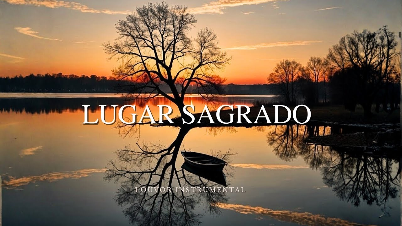 LUGAR SAGRADO - Instrumental de adoração | Oração e DEVOCIONAL