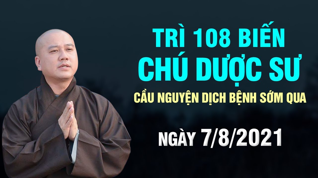 Trì 108 biến CHÚ DƯỢC SƯ (Cầu Nguyện Dịch Bệnh Sớm Qua) Thầy Thích Pháp Hòa cùng đại chúng