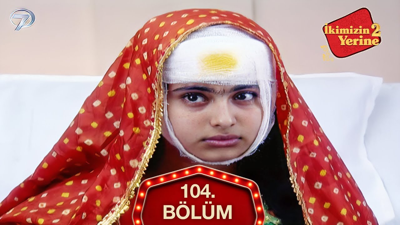 İkimizin Yerine Hint Dizisi 104. Bölüm