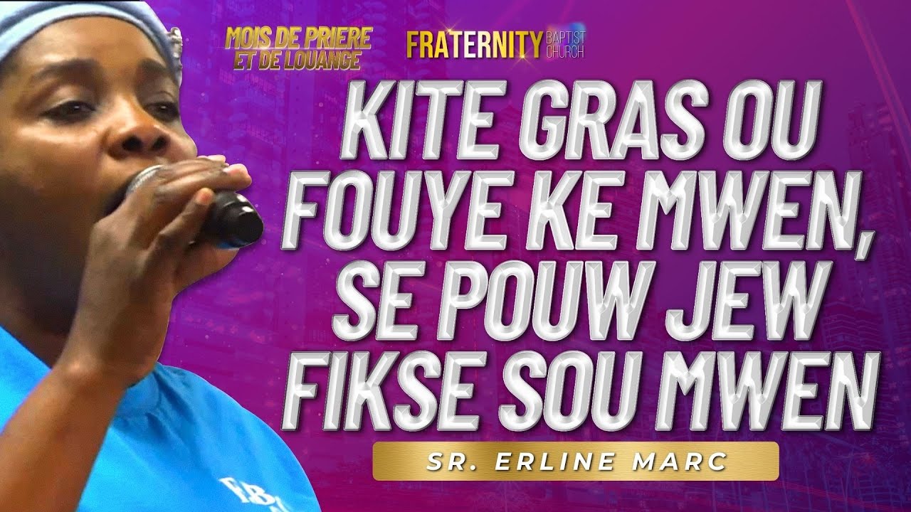 Kite Gras Ou Fouye Ke Mwen, Se pouw jew fikse sou mwen | MOMENT DE LOUANGE AVEC SR. ERLINE MARC
