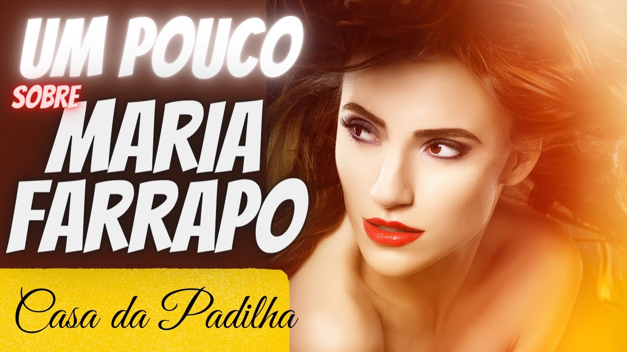 Um pouco sobre Maria Farrapo e a malandragem