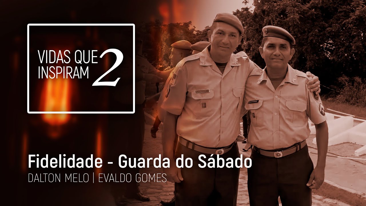 Vidas que Inspiram 2 - Fidelidade - Guarda do Sábado