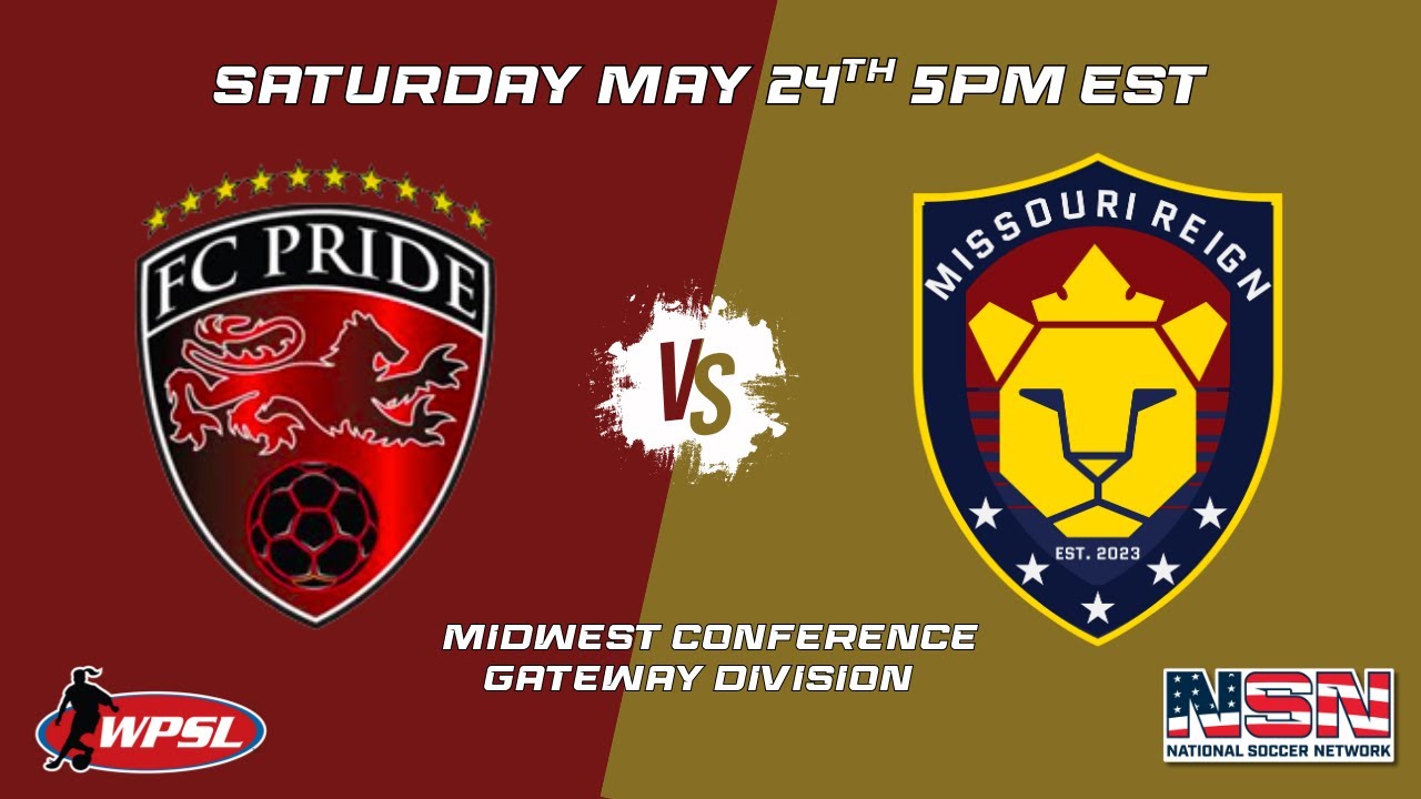 WPSL - MIDWEST CONF. GATEWAY DIV. | FC PRIDE vs MISSOURI REIGN | SATURDAY MAY 24TH 5PM EST