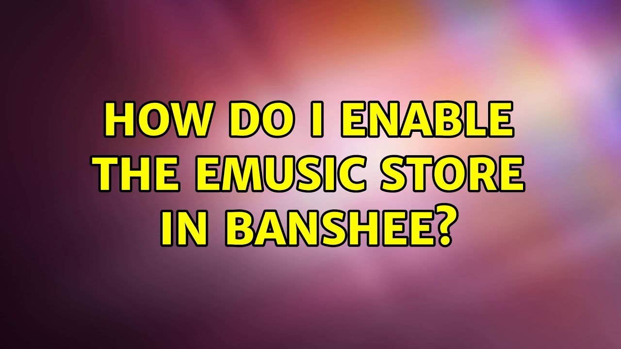 Ubuntu: How do I enable the emusic store in Banshee?