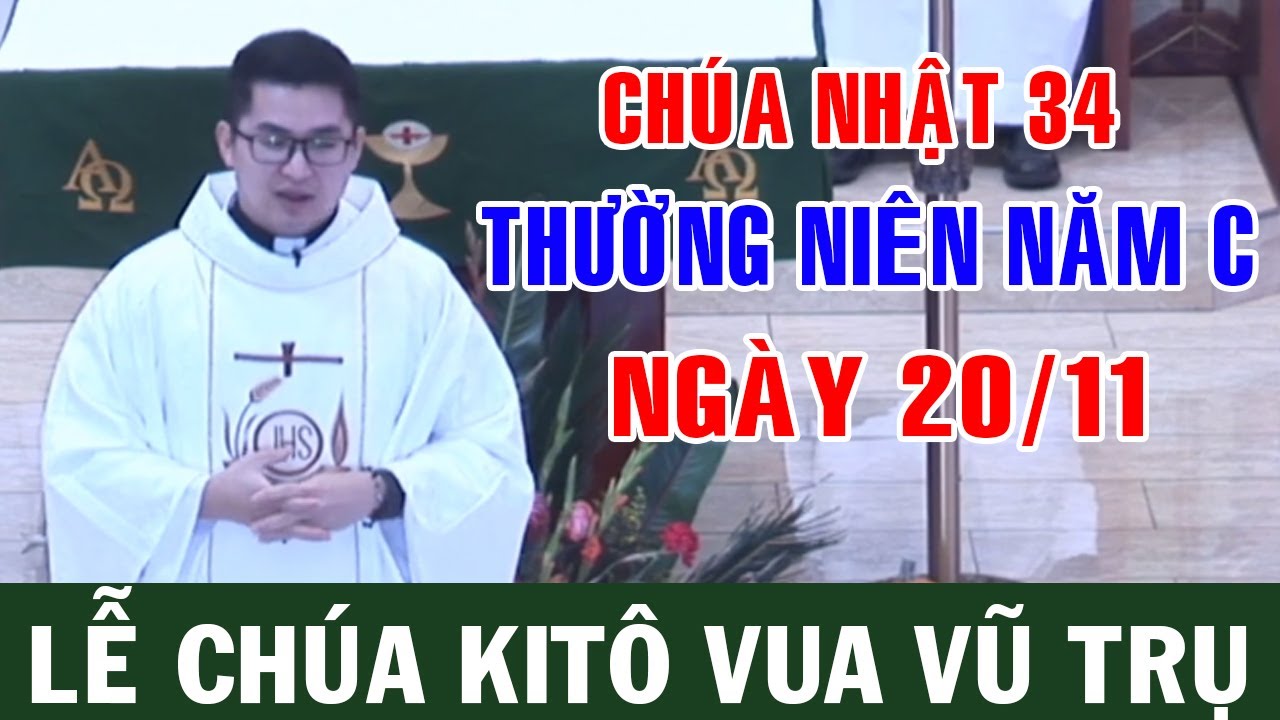 (20/11) CH&Uacute;A NHẬT LỄ CH&Uacute;A KIT&Ocirc; VUA VŨ TRỤ NĂM C | B&agrave;i Giảng &Yacute; Nghĩa Của Lm Giuse Nguyễn Minh Quang