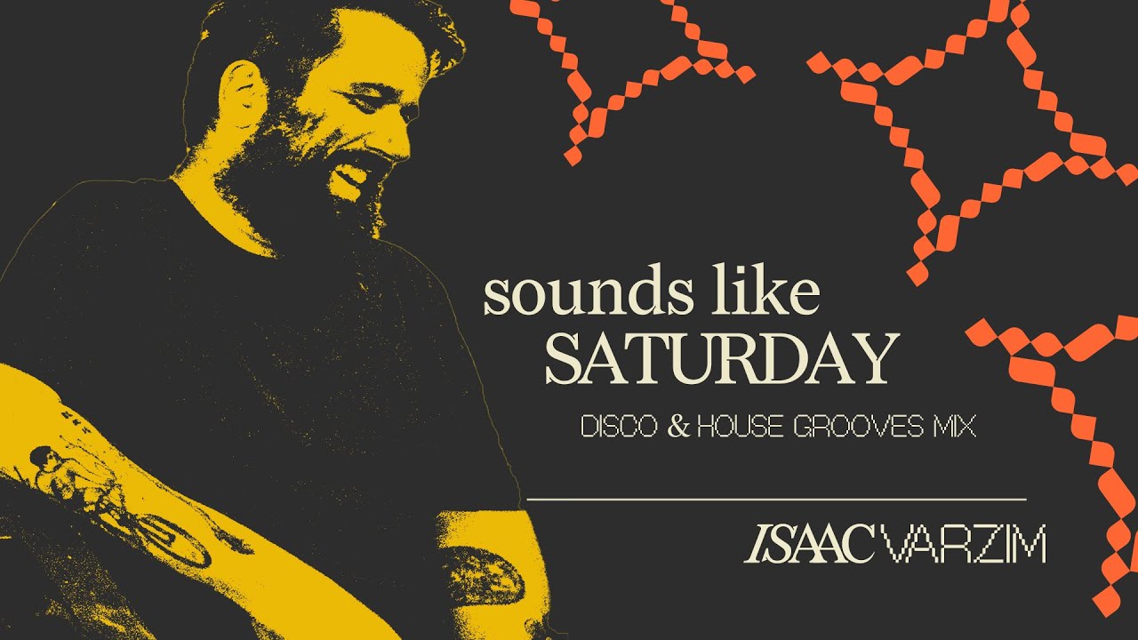 sounds like SATURDAY • sunny HOUSE & DISCO mix by Isaac Varzim