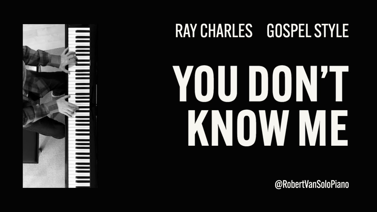 Ray Charles - You Don't Know Me - Slow Gospel Blues Style - Solo Piano Cover