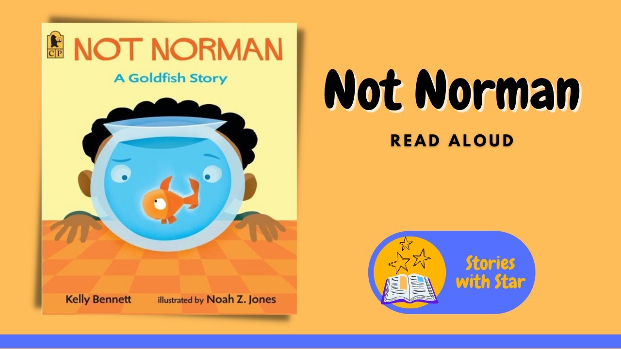 Read Aloud: Not Norman - A Goldfish Story by Kelly Bennett | Stories with Star