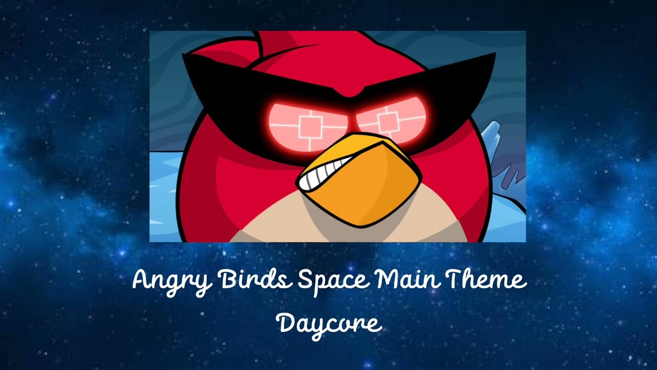 [Daycore] Angry Birds Space Main Theme
