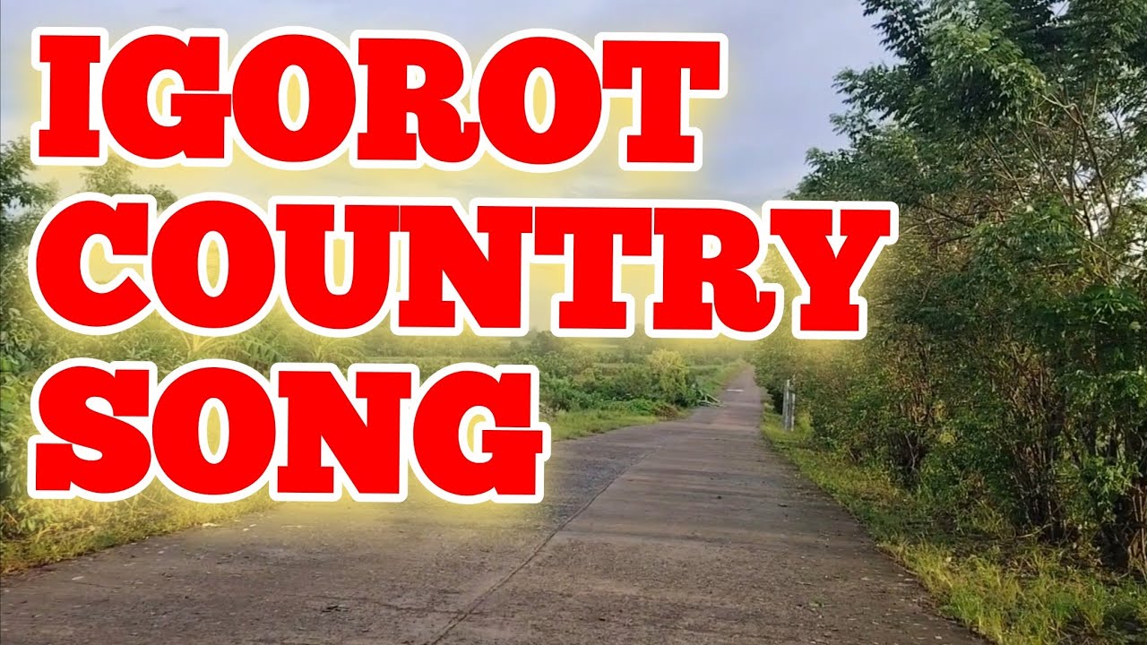 IGOROT SONG/IGOROT COUNTRY SONG