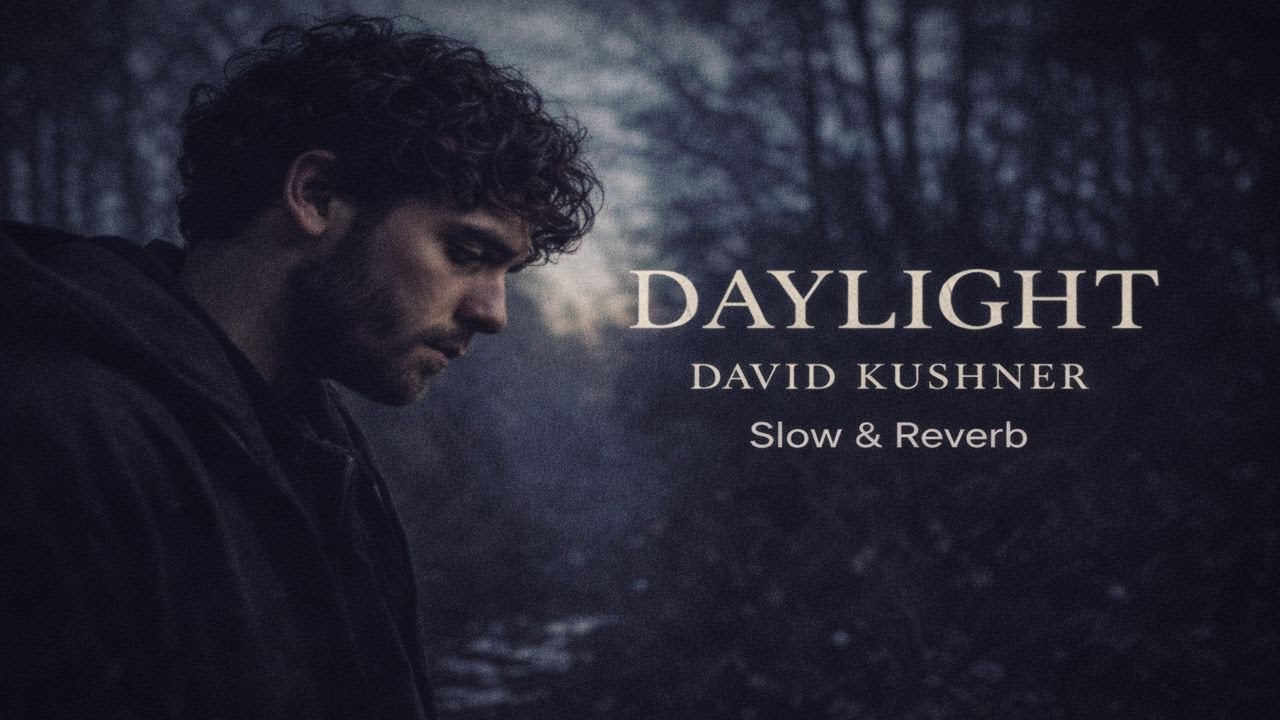 David Kushner – Daylight ( Slowed & Reverb ) | Abi