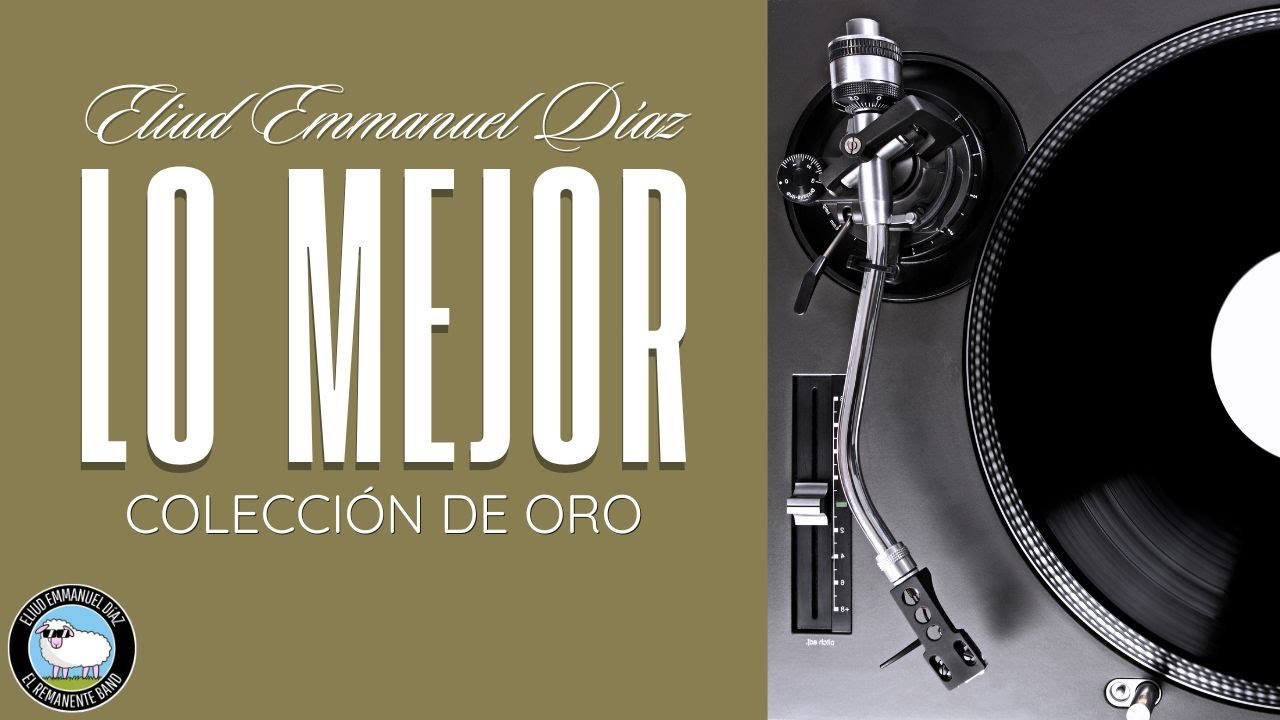 Colección de Oro - Lo Mejor de Eliud Emmanuel Díaz