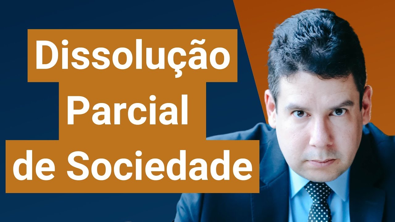 Ação de Dissolução Parcial de Sociedade (art. 599 a 609, CPC)