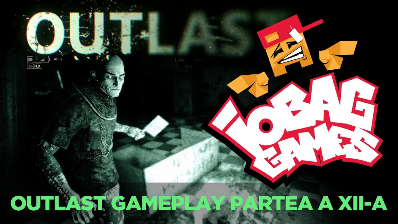 IOBAGG - OUTLAST partea a XII-a
