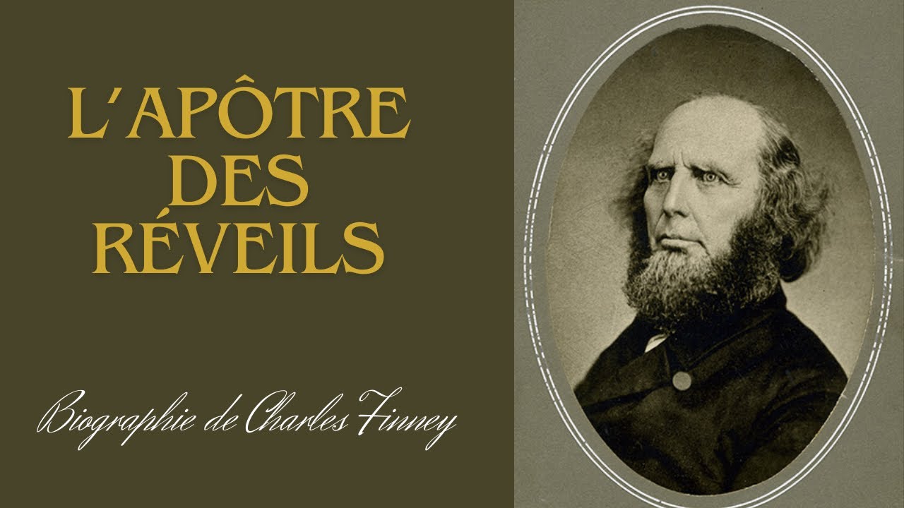 L’histoire de l’apôtre des réveils || Charles Finney