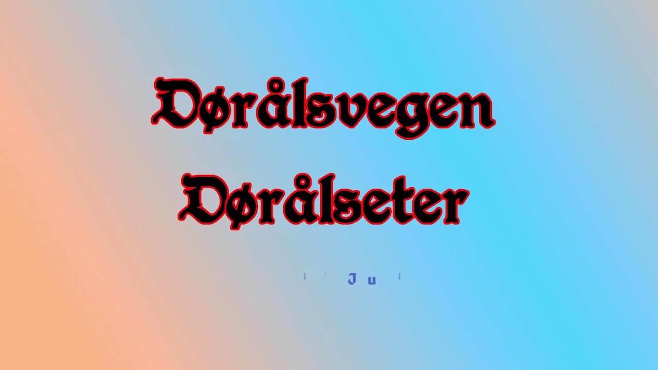 Dørolsvegen og Dørålseter (Juni-Juli)  VENNLIGST VELG HD-1080p !!!