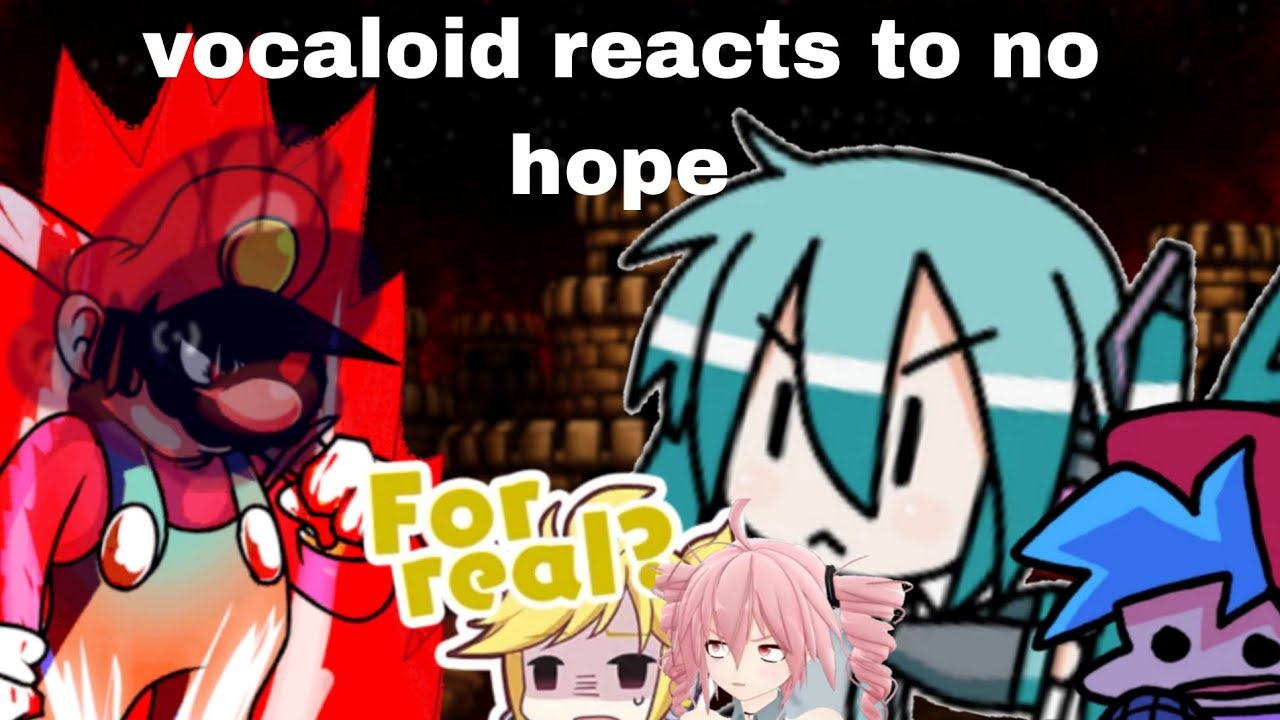 Vocaloid reacts to No Hope fnf 