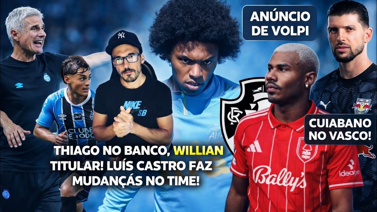 🔵 LUÍS CASTRO PREPARA MUDANÇAS NO TIME, THIAGO VAI PRO BANCO, WILIAN JOGA, VOLPI, CUIABANO, E+...
