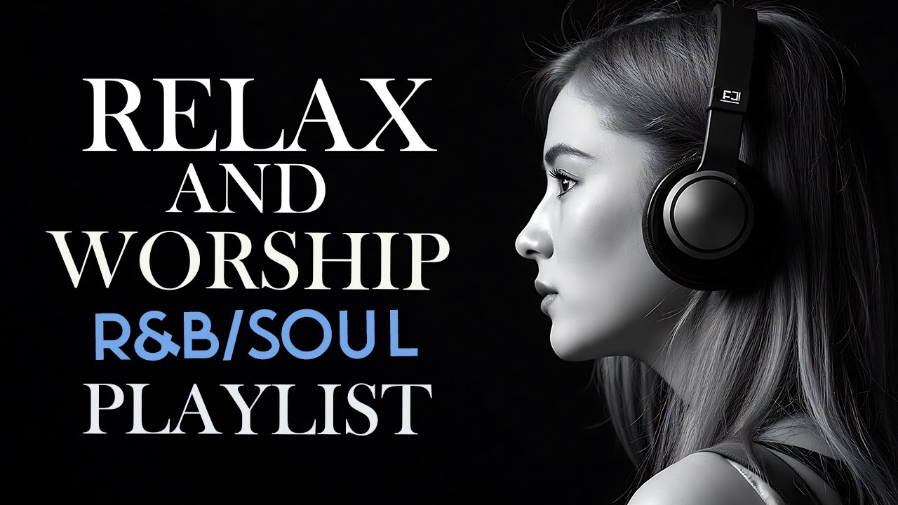 Relax and Worship Songs | R&B and Soul | 勉強用 / リラックス