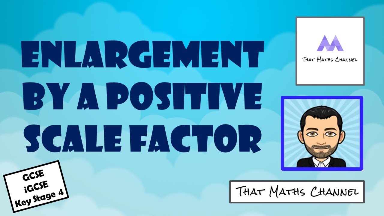 Enlargement by a Positive Scale Factor Tutorial and Task (That Maths Channel)