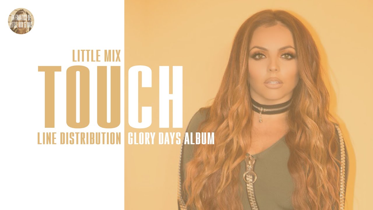 Little Mix - Touch ~ Line Distribution