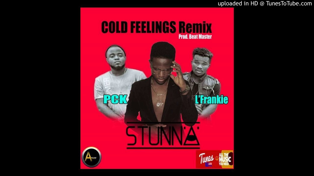 Stunna Feat  PCK & LFrankie   Cold Feelings Remix  Liberian Music 2018