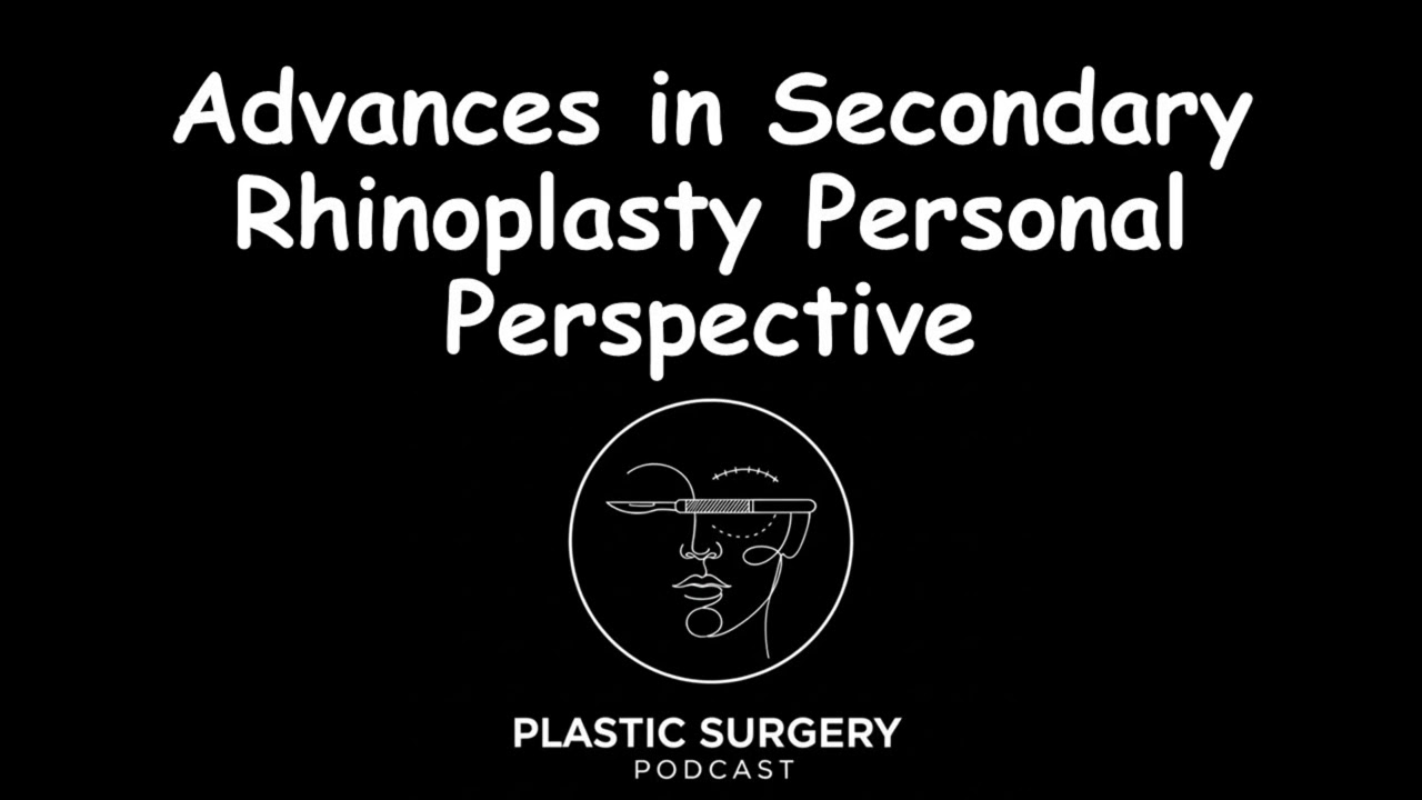 Advances in Secondary Rhinoplasty